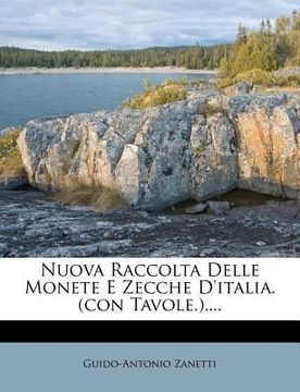 portada Nuova Raccolta Delle Monete E Zecche D'italia. (con Tavole.).... (in Italian)