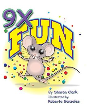 portada 9X Fun: A Children's Picture Book That Makes Math Fun, with a Cartoon Story Format to Help Kids Learn the 9X Table (Educational Science (Math)) (en Inglés)