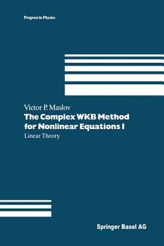 portada The Complex Wkb Method for Nonlinear Equations I: Linear Theory (en Inglés)