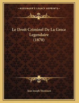 portada Le Droit Criminel De La Grece Legendaire (1870) (in French)