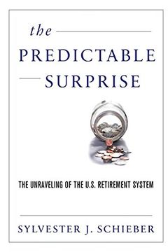 portada The Predictable Surprise: The Unraveling of the U. Su Retirement System (en Inglés)