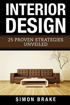 portada Interior Design: 25 Proven Strategies Unveiled (en Inglés)