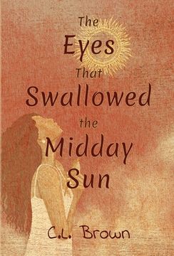 portada The Eyes That Swallowed the Midday Sun (en Inglés)