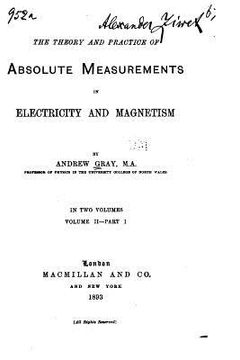 portada The theory and practice of absolute measurements in electricity and magnetism (en Inglés)
