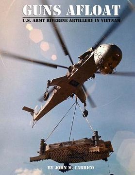 portada Guns Afloat: U.S. Army Riverine Artillery in Vietnam (en Inglés)