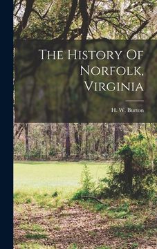portada The History Of Norfolk, Virginia (in English)