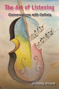 portada The Art of Listening: Conversations with Cellists (en Inglés)