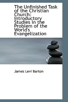 portada the unfinished task of the christian church: introductory studies in the problem of the world's evan (in English)
