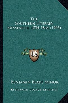 portada the southern literary messenger, 1834-1864 (1905) the southern literary messenger, 1834-1864 (1905) (en Inglés)