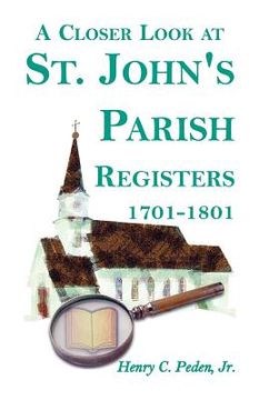 portada a closer look at st. john's parish registers [baltimore county, maryland], 1701-1801 (en Inglés)