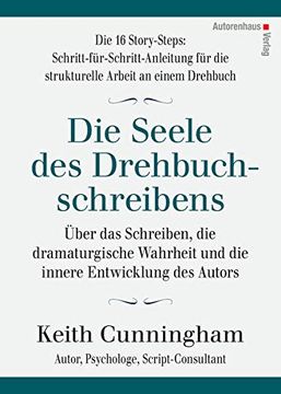 portada Die Seele des Drehbuchschreibens: 16 Story-Steps: Über das Schreiben, die Dramaturgische Wahrheit und die Innere Entwicklung des Autors (in German)