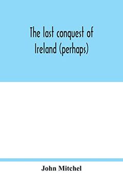 portada The Last Conquest of Ireland (Perhaps) (en Inglés)