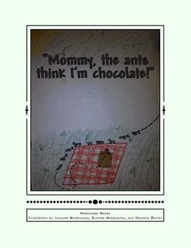 portada "Mommy, the ants think I'm chocolate!" (en Inglés)