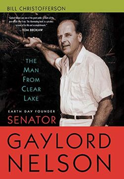 portada The man From Clear Lake: Earth day Founder Senator Gaylord Nelson (in English)