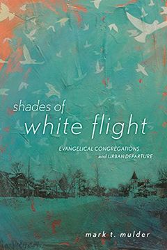 portada Shades of White Flight: Evangelical Congregations and Urban Departure