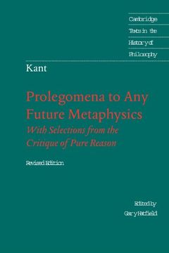 portada Immanuel Kant: Prolegomena to any Future Metaphysics 2nd Edition Paperback: That Will be Able to Come Forward as Science, With Selections From the. Texts in the History of Philosophy) (en Inglés)