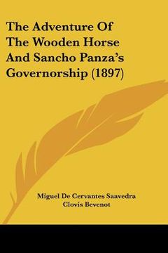 portada the adventure of the wooden horse and sancho panza's governothe adventure of the wooden horse and sancho panza's governorship (1897) rship (1897) (in English)