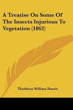 portada a treatise on some of the insects injurious to vegetation (1862) (in English)