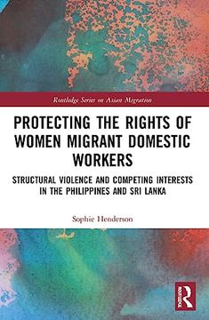 portada Protecting the Rights of Women Migrant Domestic Workers (Routledge Series on Asian Migration) (en Inglés)