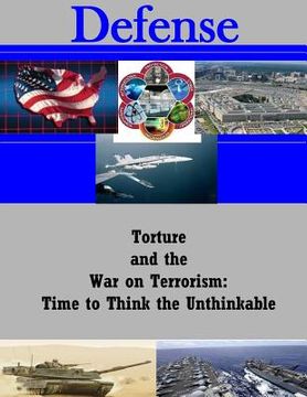 portada Torture And The War On Terrorism: Time To Think The Unthinkable? (en Inglés)