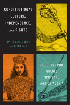 portada Constitutional Culture, Independence, and Rights: Insights from Quebec, Scotland, and Catalonia