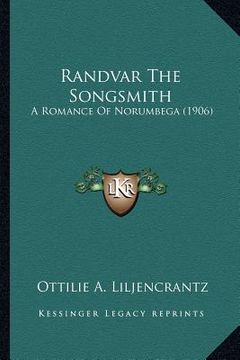 portada randvar the songsmith: a romance of norumbega (1906) a romance of norumbega (1906) (en Inglés)