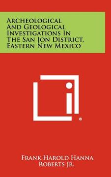 portada archeological and geological investigations in the san jon district, eastern new mexico (in English)