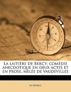 portada La laitière de Bercy; comédie anecdotique en deux actes et en prose, melée de vaudevilles (en Francés)