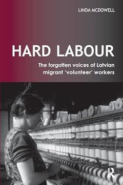 portada Hard Labour: The Forgotten Voices of Latvian Migrant 'Volunteer' Workers (en Inglés)