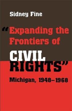 portada "Expanding the Frontiers of Civil Rights": Michigan, 1948-1968 (Great Lakes Books Series)