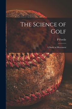 portada The Science of Golf: a Study in Movement (en Inglés)