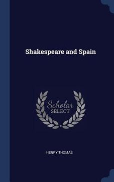 portada Shakespeare and Spain (en Inglés)