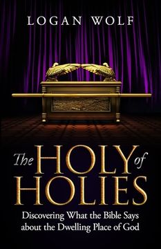 portada The Holy of Holies: Discovering What the Bible Says About the Dwelling Place of God (en Inglés)