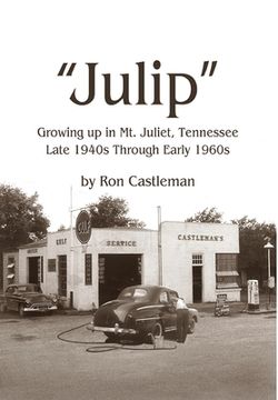 portada Julip: Growing Up in Mt. Juliet, Tennessee Late 1940s through Early 1960s (en Inglés)