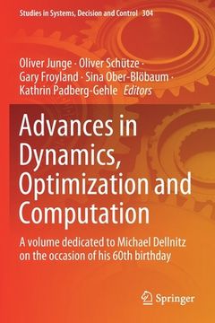 portada Advances in Dynamics, Optimization and Computation: A Volume Dedicated to Michael Dellnitz on the Occasion of His 60th Birthday (en Inglés)