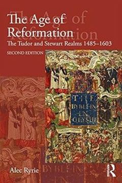 portada The age of Reformation: The Tudor and Stewart Realms 1485-1603 (en Inglés)
