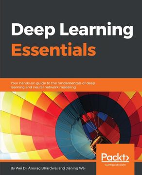 portada Deep Learning Essentials: Your Hands-On Guide to the Fundamentals of Deep Learning and Neural Network Modeling (en Inglés)