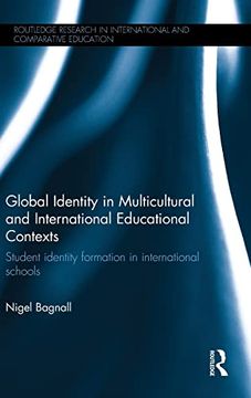 portada Global Identity in Multicultural and International Educational Contexts: Student Identity Formation in International Schools (Routledge Research in International and Comparative Education) (en Inglés)