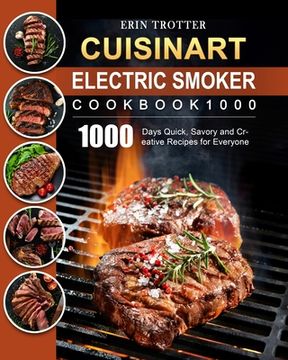 portada CUISINART Electric Smoker Cookbook1000: 1000 Days Quick, Savory and Creative Recipes for Everyone (en Inglés)