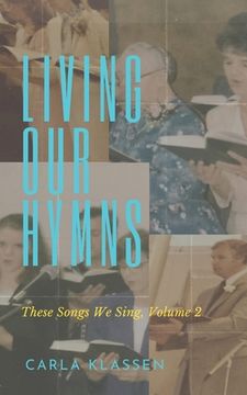 portada Living Our Hymns: These Songs We Sing, Volume 2 (en Inglés)