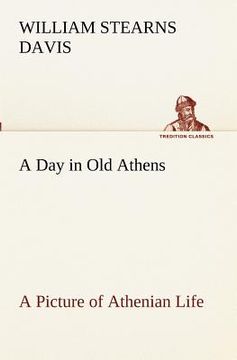 portada a day in old athens; a picture of athenian life (en Inglés)