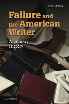 portada Failure and the American Writer: A Literary History: 168 (Cambridge Studies in American Literature and Culture, Series Number 168) 
