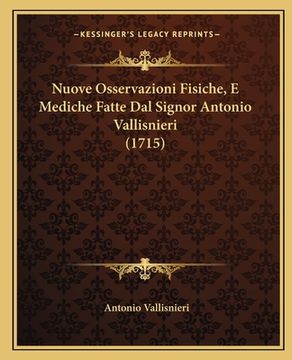 portada Nuove Osservazioni Fisiche, E Mediche Fatte Dal Signor Antonio Vallisnieri (1715) (en Italiano)