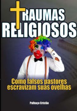 portada Traumas Religiosos Como Falsos Pastores Escravizam Suas Ovelhas (en Portugués)