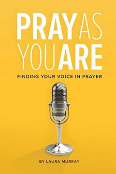 portada Pray as you Are: Finding Your Voice in Prayer (en Inglés)