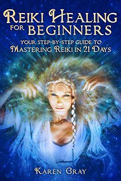 portada Reiki Healing for Beginners: Your Step-By-Step Guide to Mastering Reiki in 21 Days (in English)