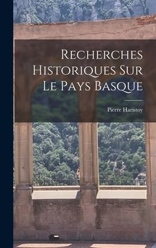 portada Recherches Historiques Sur Le Pays Basque (en Francés)