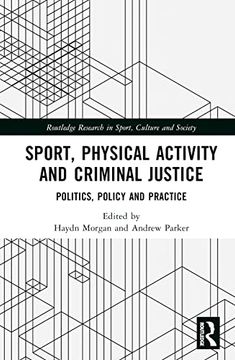 portada Sport, Physical Activity and Criminal Justice: Politics, Policy and Practice (Routledge Research in Sport, Culture and Society) (en Inglés)