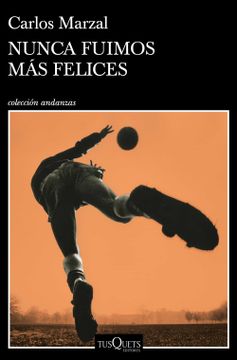 portada Nunca Fuimos más Felices (Andanzas) (in Spanish)