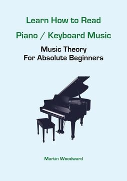 portada Learn How to Read Piano / Keyboard Music: Music Theory For Absolute Beginners (en Inglés)